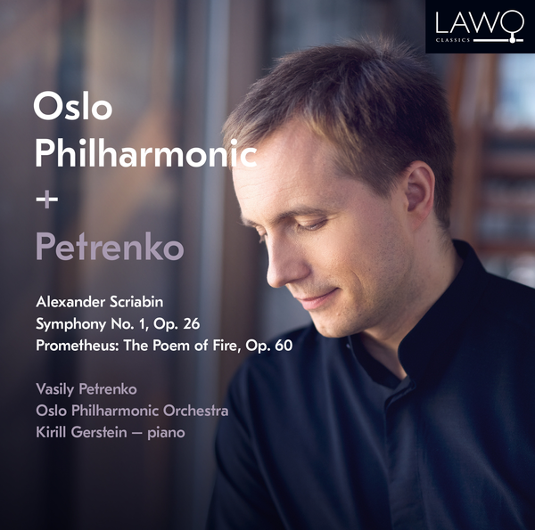 Download Oslo Philharmonic Orchestra, Vasily Petrenko & Kirill Gerstein - Alexander Scriabin: Symphony No. 1, Op. 26 – Prometheus. The Poem of Fire, Op. 60 (2018)